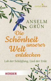 Die Schönheit unserer Welt entdecken Grün, Anselm 9783451008856