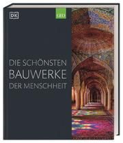 Die schönsten Bauwerke der Menschheit Adams, Simon/Black, Alexandra/Cussans, Thomas u a 9783831040179