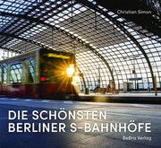 Die schönsten Berliner S-Bahnhöfe Simon, Christian/Friedrich, Uwe 9783814803074