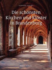 Die schönsten Kirchen und Klöster in Brandenburg Drexel, Gerhard 9783898092326