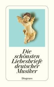 Die schönsten Liebesbriefe deutscher Musiker Anton Friedrich/Silvia Sager 9783257235272