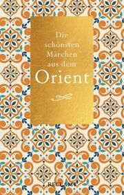 Die schönsten Märchen aus dem Orient  9783150207338