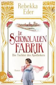 Die Schokoladenfabrik - Die Tochter des Apothekers Eder, Rebekka 9783746614885