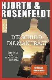 Die Schuld, die man trägt Hjorth, Michael/Rosenfeldt, Hans 9783499008023