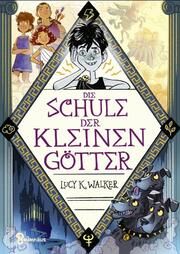 Die Schule der kleinen Götter Walker, Lucy K 9783833907746