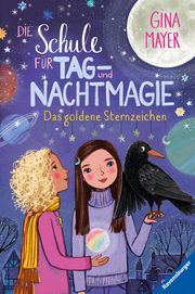 Die Schule für Tag- und Nachtmagie 3: Das goldene Sternzeichen Mayer, Gina 9783473403608