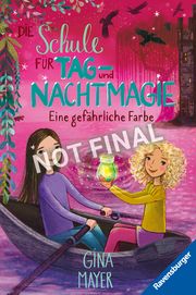 Die Schule für Tag- und Nachtmagie 6: Eine gefährliche Farbe Mayer, Gina 9783473403639