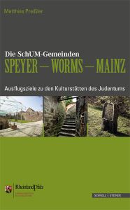 Die SchUM-Städte Speyer, Worms, Mainz Preißler, Matthias 9783795425951