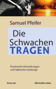 Die Schwachen tragen Pfeifer, Samuel 9783905899986