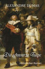 Die schwarze Tulpe Dumas, Alexandre 9783963572470