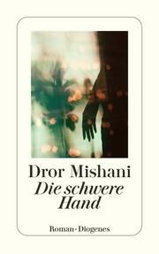 Die schwere Hand Mishani, Dror 9783257247084