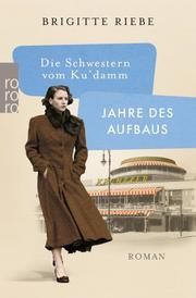 Die Schwestern vom Ku'damm: Jahre des Aufbaus Riebe, Brigitte 9783499291715