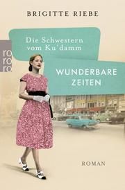 Die Schwestern vom Ku'damm: Wunderbare Zeiten Riebe, Brigitte 9783499291722