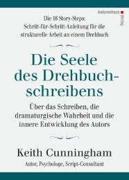 Die Seele des Drehbuchschreibens Cunningham, Keith/Winter, Kerstin 9783866711426