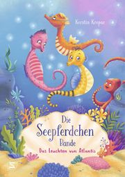 Die Seepferdchen-Bande - Das Leuchten von Atlantis Kropac, Kerstin 9783505144608