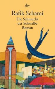 Die Sehnsucht der Schwalbe Schami, Rafik 9783423129916