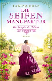 Die Seifenmanufaktur - Die Rezeptur der Träume Eden, Farina 9783492317313