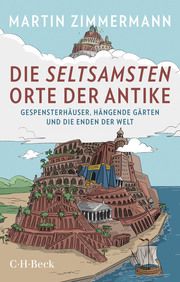 Die seltsamsten Orte der Antike Zimmermann, Martin 9783406748936