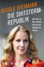 Die Shitstorm-Republik Diekmann, Nicole 9783462000801