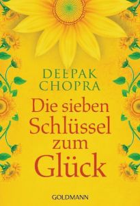 Die sieben Schlüssel zum Glück Chopra, Deepak 9783442219896