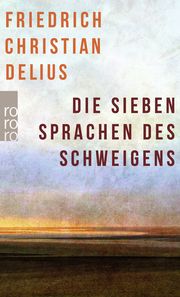 Die sieben Sprachen des Schweigens Delius, Friedrich Christian 9783499005824