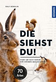 Die siehst du - Die Tiere um dich herum Bürglin, Ralf 9783440172391