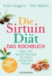 Die Sirtuin-Diät - Das Kochbuch Goggins, Aidan/Matten, Glen 9783442176793