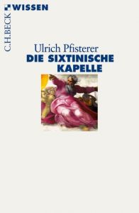 Die Sixtinische Kapelle Pfisterer, Ulrich 9783406638190