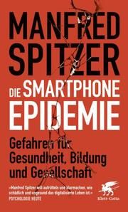 Die Smartphone-Epidemie Spitzer, Manfred (Professor) 9783608985603