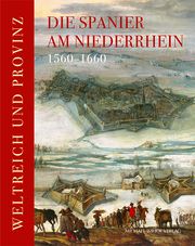 Die Spanier am Niederrhein 1560-1660 Städtisches Museum Schloss Rheydt Mönchengladbach/Museum Zitadelle Jül 9783731912095