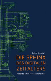 Die Sphinx des digitalen Zeitalters Patzlaff, Rainer 9783772529566