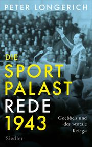 Die Sportpalast-Rede 1943 Longerich, Peter 9783827501714