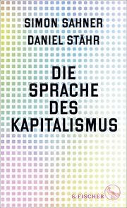 Die Sprache des Kapitalismus Sahner, Simon/Stähr, Daniel 9783103975932