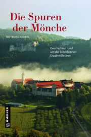 Die Spuren der Mönche Geibel, Notburg 9783839201008