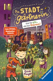 Die Stadtgärtnerin, Band 2: Eine für alle, alle fürs Unkraut! (Kinderbuch ab 8 Jahre von Bestseller-Autorin Gina Mayer) Mayer, Gina 9783473404773