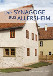Die Synagoge aus Allersheim Herbert May/Saskia Müller 9783731913726