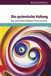 Die systemische Haltung Barthelmess, Manuel 9783525491614