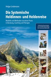 Die Systemische Heldinnen- und Heldenreise Lindemann, Holger 9783525400227