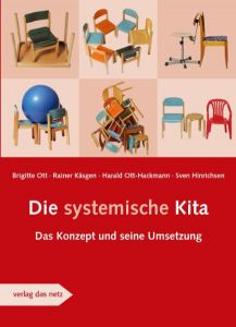 Die systemische Kita Ott, Brigitte/Käsgen, Rainer/Ott-Hackmann, Harald u a 9783937785400