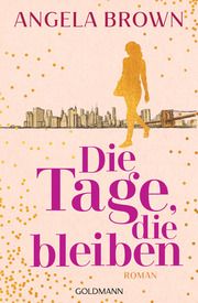 Die Tage, die bleiben Brown, Angela 9783442206728