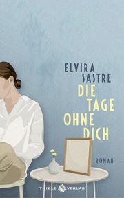 Die Tage ohne dich Sastre, Elvira 9783851794571