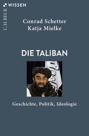 Die Taliban Schetter, Conrad/Mielke, Katja 9783406785818