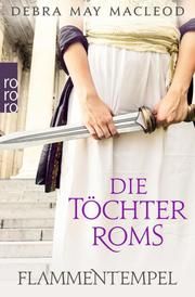 Die Töchter Roms: Flammentempel Macleod, Debra May 9783499003271