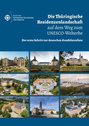 Die Thüringische Residenzenlandschaft auf dem Weg zum UNESCO-Welterbe Stiftung Thüringer Schlösser und Gärten 9783795438548