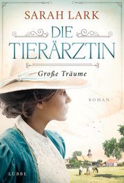 Die Tierärztin - Große Träume Lark, Sarah 9783785727331