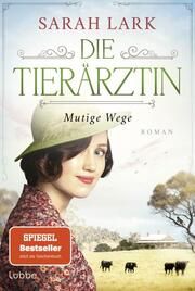 Die Tierärztin - Mutige Wege Lark, Sarah 9783404192274