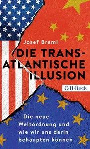 Die transatlantische Illusion Braml, Josef 9783406785023