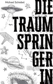 Die Traumspringerin Schiebel, Michael 9783958942196