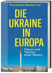 Die Ukraine in Europa Franziska Davies 9783806245653