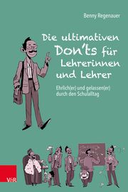 Die ultimativen Don'ts für Lehrerinnen und Lehrer Regenauer, Benny 9783525700044